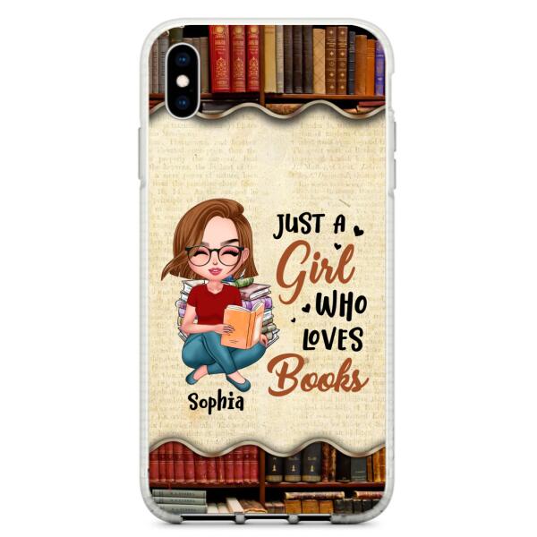 Custom Personalized Just A Girl Who Loves Books Phone Case - Gift Idea For Books Lover - Case For iPhone And Samsung