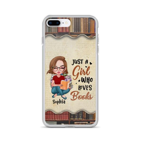 Custom Personalized Just A Girl Who Loves Books Phone Case - Gift Idea For Books Lover - Case For iPhone And Samsung