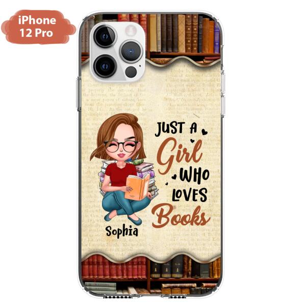 Custom Personalized Just A Girl Who Loves Books Phone Case - Gift Idea For Books Lover - Case For iPhone And Samsung