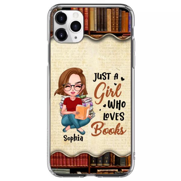 Custom Personalized Just A Girl Who Loves Books Phone Case - Gift Idea For Books Lover - Case For iPhone And Samsung