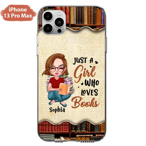 Custom Personalized Just A Girl Who Loves Books Phone Case - Gift Idea For Books Lover - Case For iPhone And Samsung