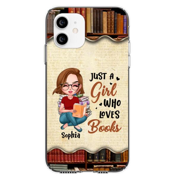 Custom Personalized Just A Girl Who Loves Books Phone Case - Gift Idea For Books Lover - Case For iPhone And Samsung