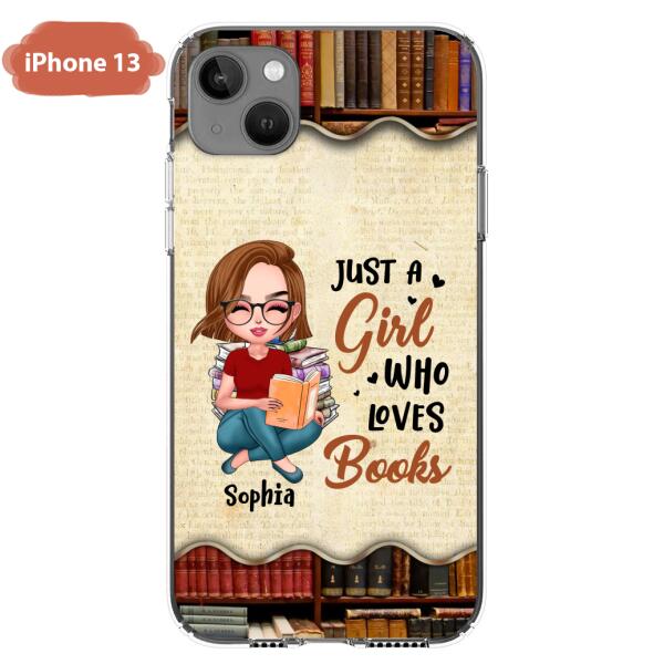 Custom Personalized Just A Girl Who Loves Books Phone Case - Gift Idea For Books Lover - Case For iPhone And Samsung