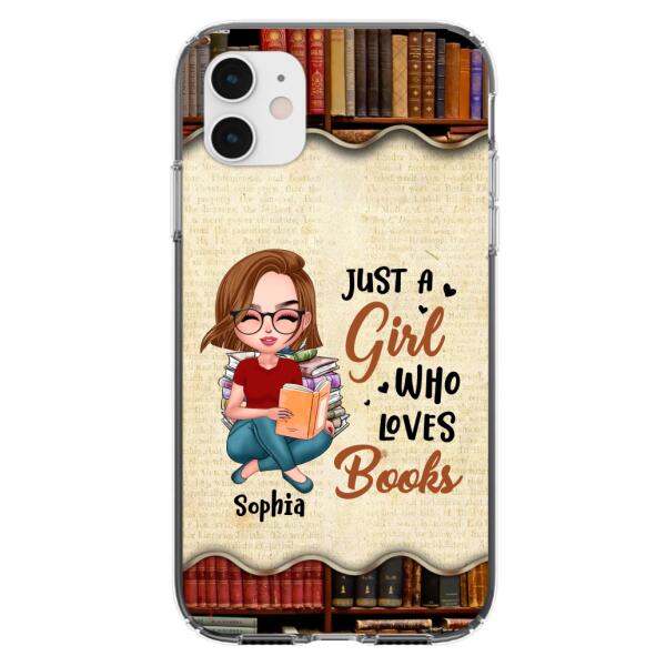 Custom Personalized Just A Girl Who Loves Books Phone Case - Gift Idea For Books Lover - Case For iPhone And Samsung