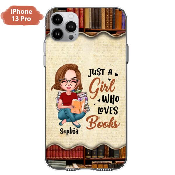 Custom Personalized Just A Girl Who Loves Books Phone Case - Gift Idea For Books Lover - Case For iPhone And Samsung