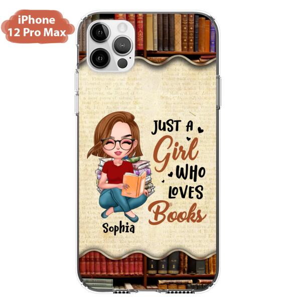 Custom Personalized Just A Girl Who Loves Books Phone Case - Gift Idea For Books Lover - Case For iPhone And Samsung