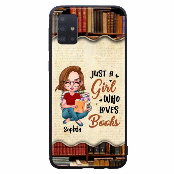 Custom Personalized Just A Girl Who Loves Books Phone Case - Gift Idea For Books Lover - Case For iPhone And Samsung