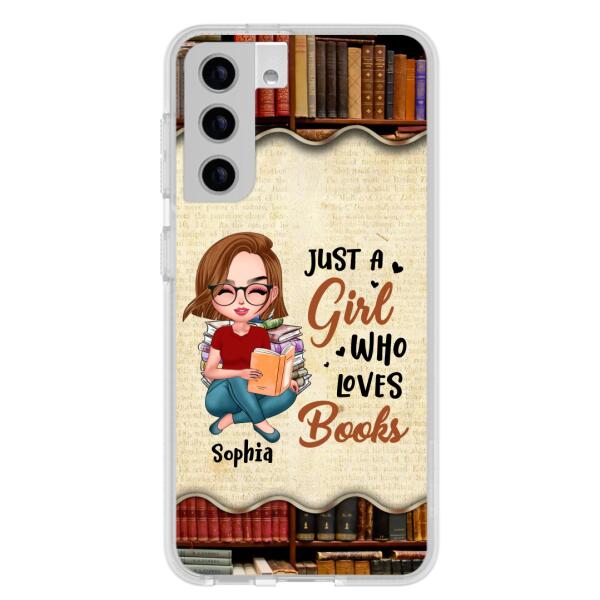 Custom Personalized Just A Girl Who Loves Books Phone Case - Gift Idea For Books Lover - Case For iPhone And Samsung