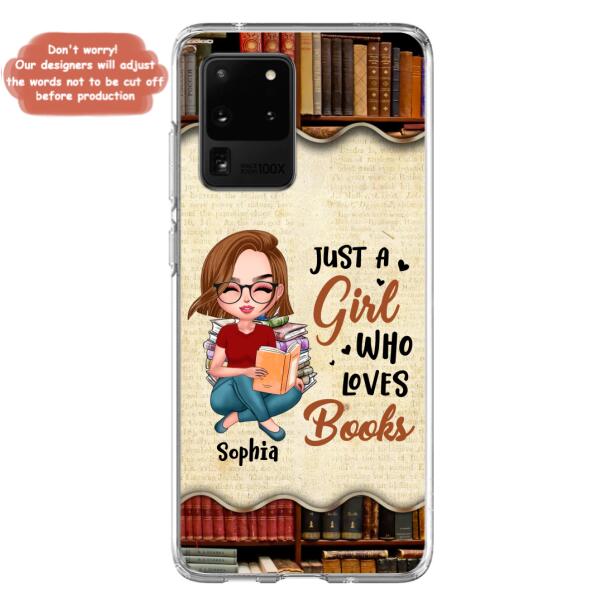 Custom Personalized Just A Girl Who Loves Books Phone Case - Gift Idea For Books Lover - Case For iPhone And Samsung