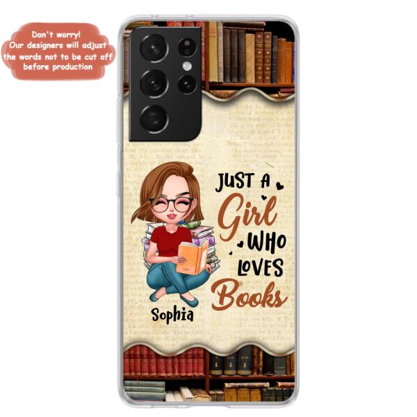 Custom Personalized Just A Girl Who Loves Books Phone Case - Gift Idea For Books Lover - Case For iPhone And Samsung