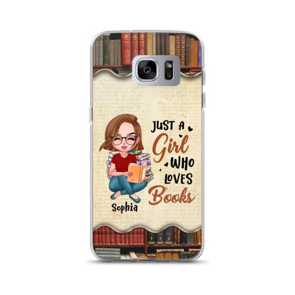 Custom Personalized Just A Girl Who Loves Books Phone Case - Gift Idea For Books Lover - Case For iPhone And Samsung