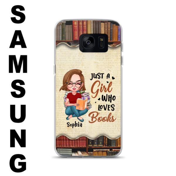 Custom Personalized Just A Girl Who Loves Books Phone Case - Gift Idea For Books Lover - Case For iPhone And Samsung