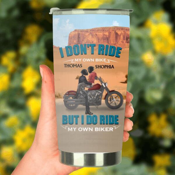 Custom Personalized Couple Riding Tumbler - Gifts For Riders - I Don't Ride My Own Bike But I Do Ride My Own Bike