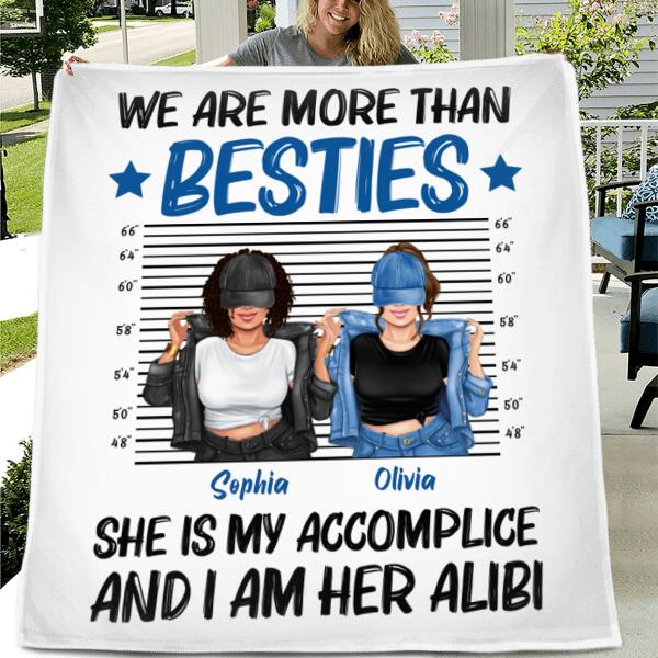 Custom Personalized Besties Accomplice Alibi Quilt/ Fleece Blanket - Gift Idea For Friends/ Sisters - We Are More Than Besties