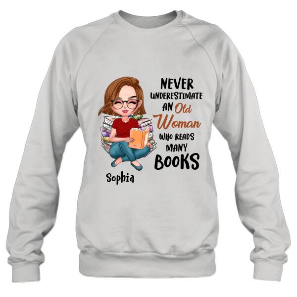 Personalized Custom Old Woman Books Shirt/Pullover Hoodie/Sweatshirt - Gift Idea For Books Lover - Never Underestimate An Old Woman Who Reads Many Books