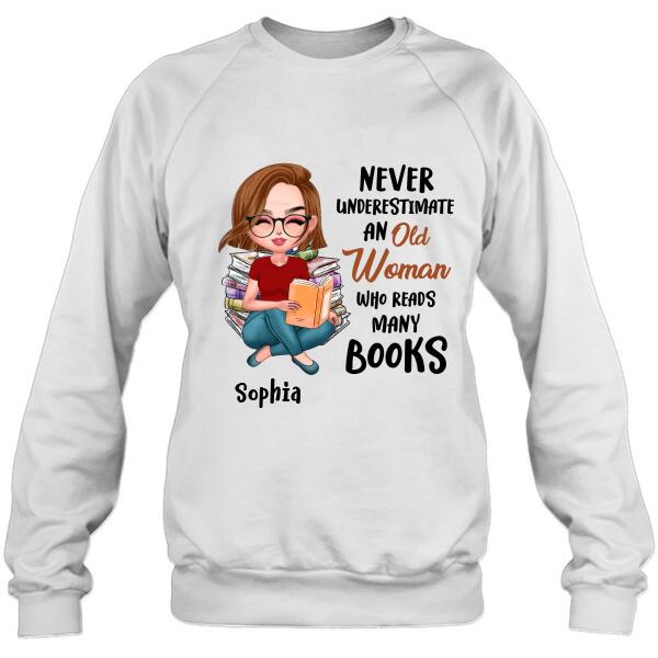 Personalized Custom Old Woman Books Shirt/Pullover Hoodie/Sweatshirt - Gift Idea For Books Lover - Never Underestimate An Old Woman Who Reads Many Books