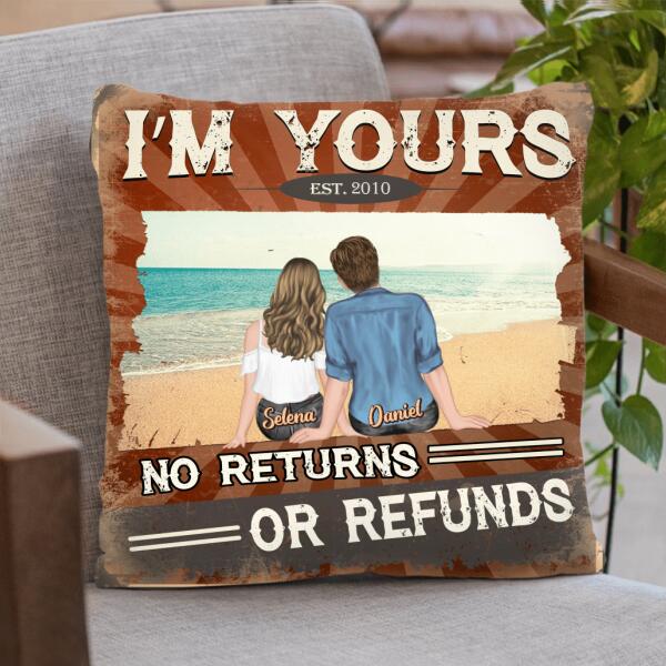 Custom Personalized Couple Pillow Cover - Valentine's Day Gift Idea For Couple - I’m Yours No Returns Or Refunds