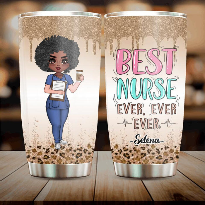 Custom Personalized Nurse Tumbler - Gift Idea For Nurse - Best Nurse Ever, Ever, Ever