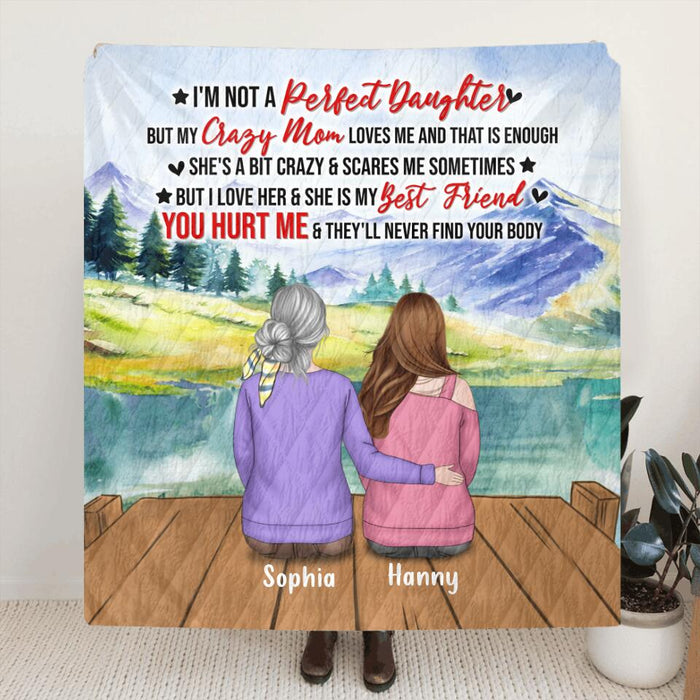 Custom Personalized Mother And Daughter/ Son Fleece/ Quilt Blanket - Gift Idea For Daughter/ Son/ Mother's Day - I'm Not A Perfect Daughter/ Son But My Crazy Mom Loves Me And That Is Enough
