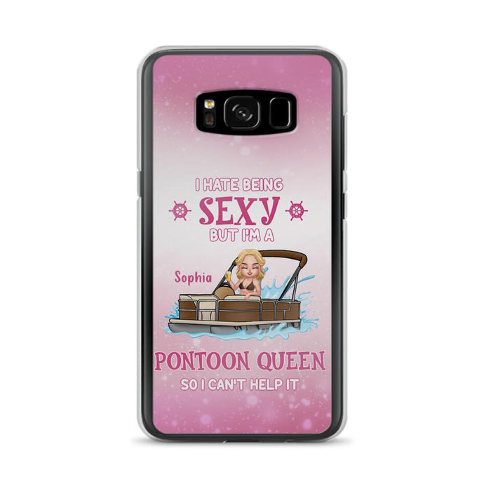 Custom Personalized Pontoon Queen Phone Case - Gift Idea For Pontoon Lover - I Hate Being Sexy But I'm A Pontoon Queen So I Can't Help It - Case For iPhone And Samsung