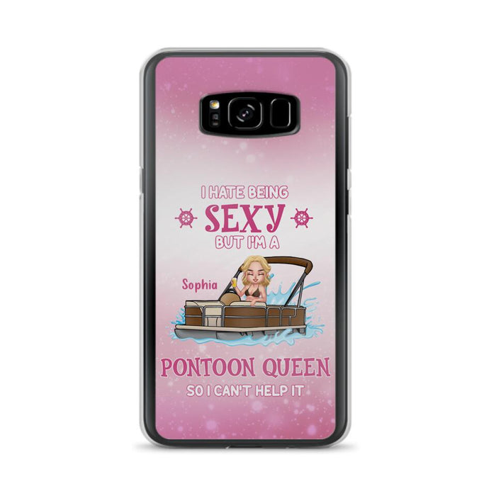 Custom Personalized Pontoon Queen Phone Case - Gift Idea For Pontoon Lover - I Hate Being Sexy But I'm A Pontoon Queen So I Can't Help It - Case For iPhone And Samsung