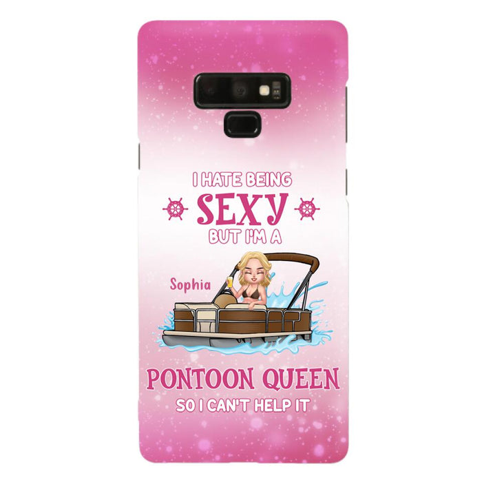 Custom Personalized Pontoon Queen Phone Case - Gift Idea For Pontoon Lover - I Hate Being Sexy But I'm A Pontoon Queen So I Can't Help It - Case For iPhone And Samsung