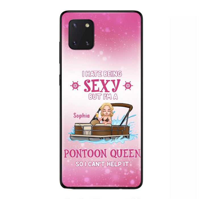 Custom Personalized Pontoon Queen Phone Case - Gift Idea For Pontoon Lover - I Hate Being Sexy But I'm A Pontoon Queen So I Can't Help It - Case For iPhone And Samsung