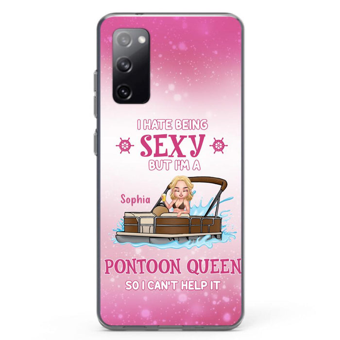 Custom Personalized Pontoon Queen Phone Case - Gift Idea For Pontoon Lover - I Hate Being Sexy But I'm A Pontoon Queen So I Can't Help It - Case For iPhone And Samsung