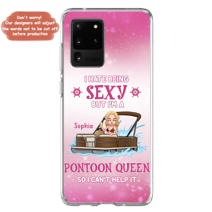 Custom Personalized Pontoon Queen Phone Case - Gift Idea For Pontoon Lover - I Hate Being Sexy But I'm A Pontoon Queen So I Can't Help It - Case For iPhone And Samsung