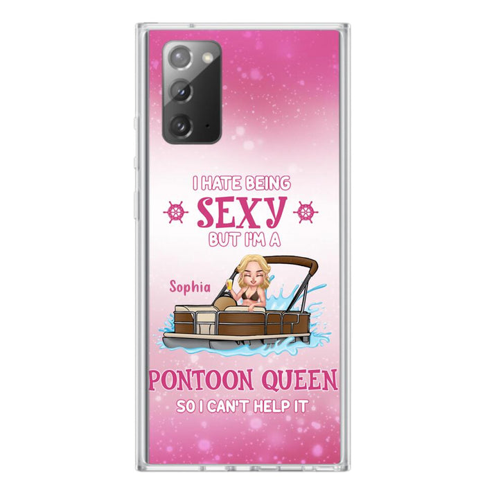 Custom Personalized Pontoon Queen Phone Case - Gift Idea For Pontoon Lover - I Hate Being Sexy But I'm A Pontoon Queen So I Can't Help It - Case For iPhone And Samsung