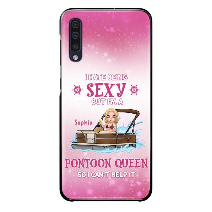 Custom Personalized Pontoon Queen Phone Case - Gift Idea For Pontoon Lover - I Hate Being Sexy But I'm A Pontoon Queen So I Can't Help It - Case For iPhone And Samsung