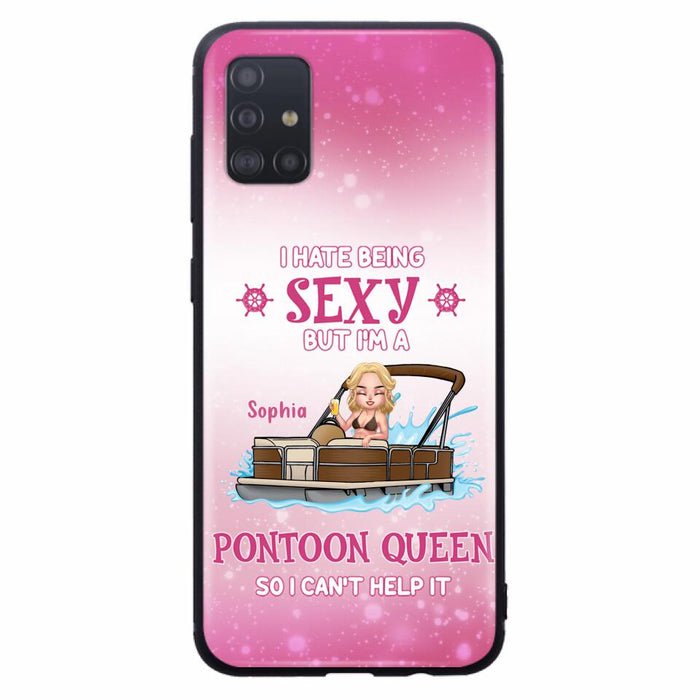 Custom Personalized Pontoon Queen Phone Case - Gift Idea For Pontoon Lover - I Hate Being Sexy But I'm A Pontoon Queen So I Can't Help It - Case For iPhone And Samsung