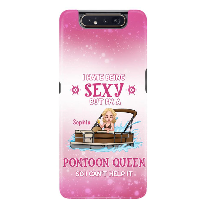 Custom Personalized Pontoon Queen Phone Case - Gift Idea For Pontoon Lover - I Hate Being Sexy But I'm A Pontoon Queen So I Can't Help It - Case For iPhone And Samsung