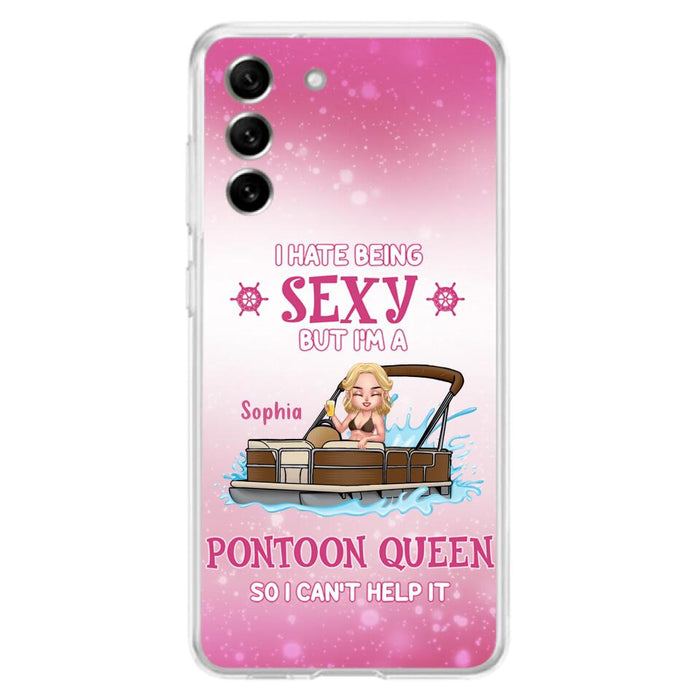 Custom Personalized Pontoon Queen Phone Case - Gift Idea For Pontoon Lover - I Hate Being Sexy But I'm A Pontoon Queen So I Can't Help It - Case For iPhone And Samsung