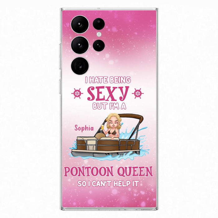 Custom Personalized Pontoon Queen Phone Case - Gift Idea For Pontoon Lover - I Hate Being Sexy But I'm A Pontoon Queen So I Can't Help It - Case For iPhone And Samsung