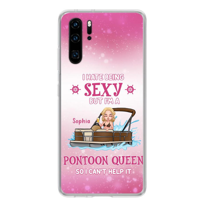 Custom Personalized Pontoon Queen Phone Case - Gift Idea For Pontoon Lover - I Hate Being Sexy But I'm A Pontoon Queen So I Can't Help It - Case For Xiaomi, Oppo And Huawei