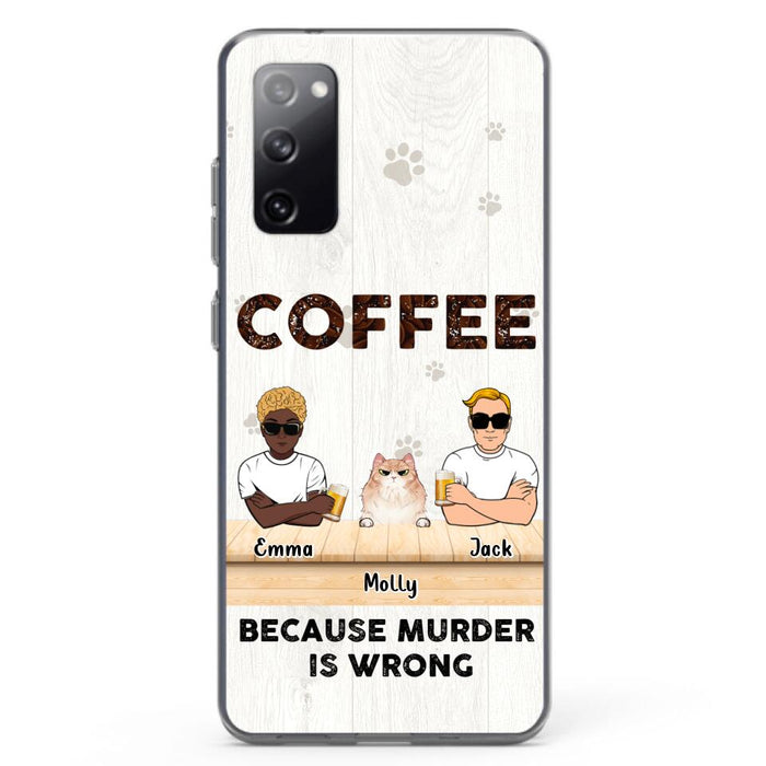 Custom Personalized Cat Phone Case - Gift Idea For Cat Lovers - Up to 6 Cats - Coffee Because Murder Is Wrong - Case For iPhone/Samsung