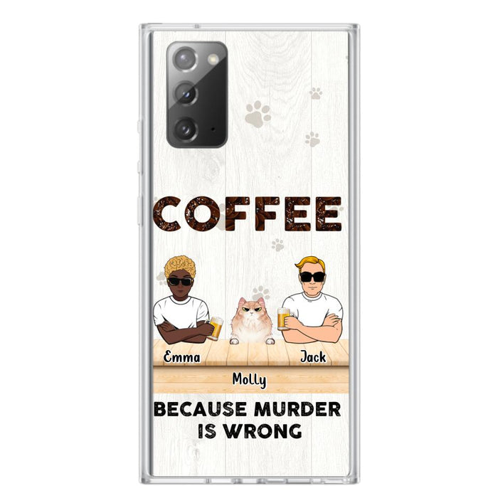 Custom Personalized Cat Phone Case - Gift Idea For Cat Lovers - Up to 6 Cats - Coffee Because Murder Is Wrong - Case For iPhone/Samsung