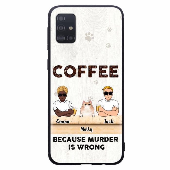 Custom Personalized Cat Phone Case - Gift Idea For Cat Lovers - Up to 6 Cats - Coffee Because Murder Is Wrong - Case For iPhone/Samsung