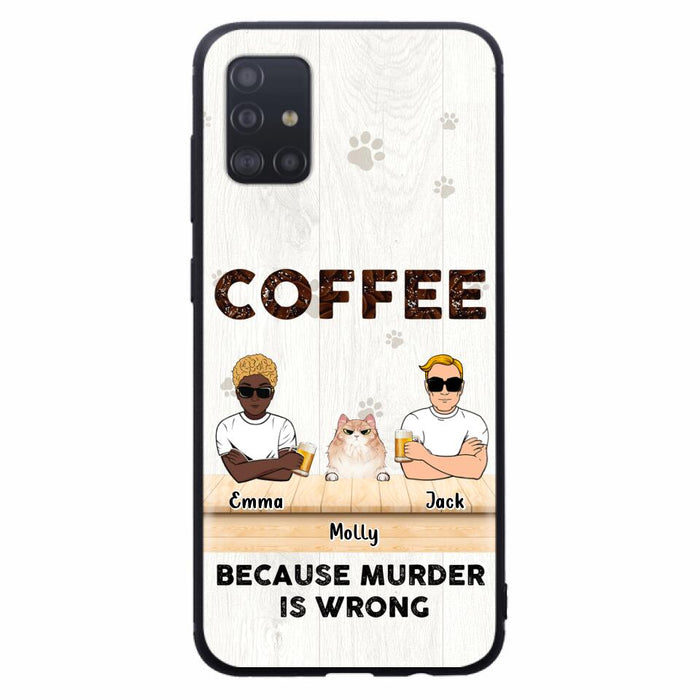 Custom Personalized Cat Phone Case - Gift Idea For Cat Lovers - Up to 6 Cats - Coffee Because Murder Is Wrong - Case For iPhone/Samsung