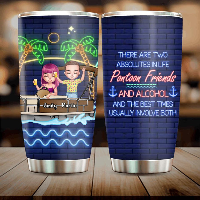 Custom Personalized Pontoon Friends Tumbler - Upto 4 People - Gift Idea For Friends - There Are Two Absolutes In Life Pontoon Friends And Alcohol