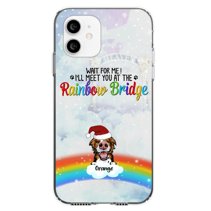 Custom Personalized Memorial Pets At Rainbow Bridge Phone Case - Upto 5 Pets - Memorial Gift For Dog Lovers/Cat Lovers - Wait For Me! I'll Meet You At The Rainbow Bridge - For iPhone And Samsung Phone Case