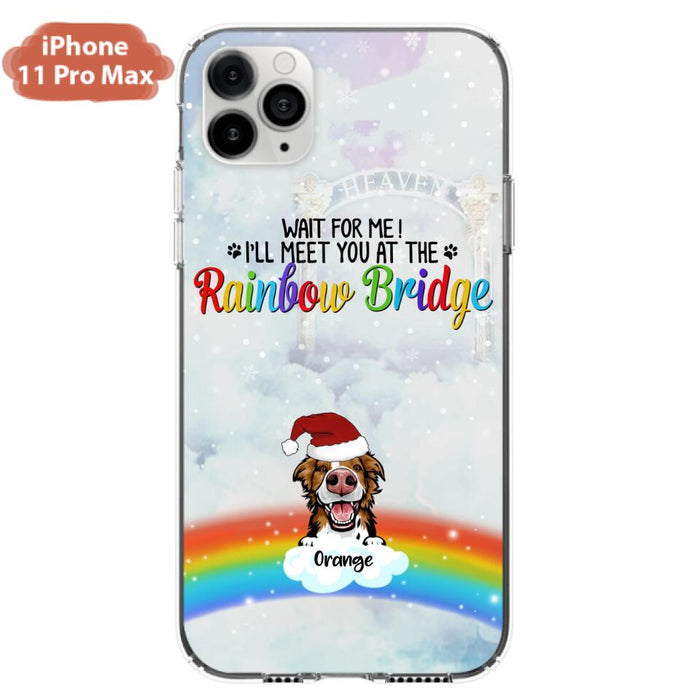 Custom Personalized Memorial Pets At Rainbow Bridge Phone Case - Upto 5 Pets - Memorial Gift For Dog Lovers/Cat Lovers - Wait For Me! I'll Meet You At The Rainbow Bridge - For iPhone And Samsung Phone Case