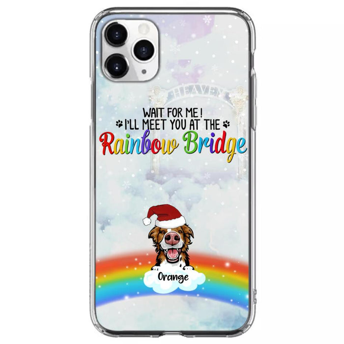 Custom Personalized Memorial Pets At Rainbow Bridge Phone Case - Upto 5 Pets - Memorial Gift For Dog Lovers/Cat Lovers - Wait For Me! I'll Meet You At The Rainbow Bridge - For iPhone And Samsung Phone Case