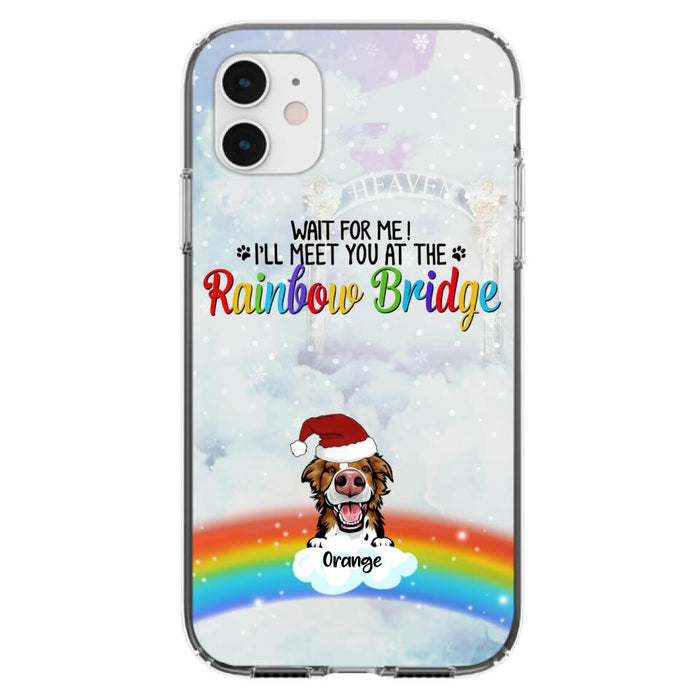 Custom Personalized Memorial Pets At Rainbow Bridge Phone Case - Upto 5 Pets - Memorial Gift For Dog Lovers/Cat Lovers - Wait For Me! I'll Meet You At The Rainbow Bridge - For iPhone And Samsung Phone Case