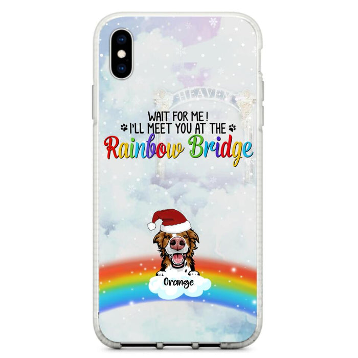 Custom Personalized Memorial Pets At Rainbow Bridge Phone Case - Upto 5 Pets - Memorial Gift For Dog Lovers/Cat Lovers - Wait For Me! I'll Meet You At The Rainbow Bridge - For iPhone And Samsung Phone Case