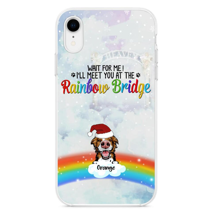 Custom Personalized Memorial Pets At Rainbow Bridge Phone Case - Upto 5 Pets - Memorial Gift For Dog Lovers/Cat Lovers - Wait For Me! I'll Meet You At The Rainbow Bridge - For iPhone And Samsung Phone Case