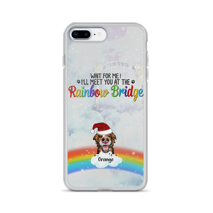 Custom Personalized Memorial Pets At Rainbow Bridge Phone Case - Upto 5 Pets - Memorial Gift For Dog Lovers/Cat Lovers - Wait For Me! I'll Meet You At The Rainbow Bridge - For iPhone And Samsung Phone Case