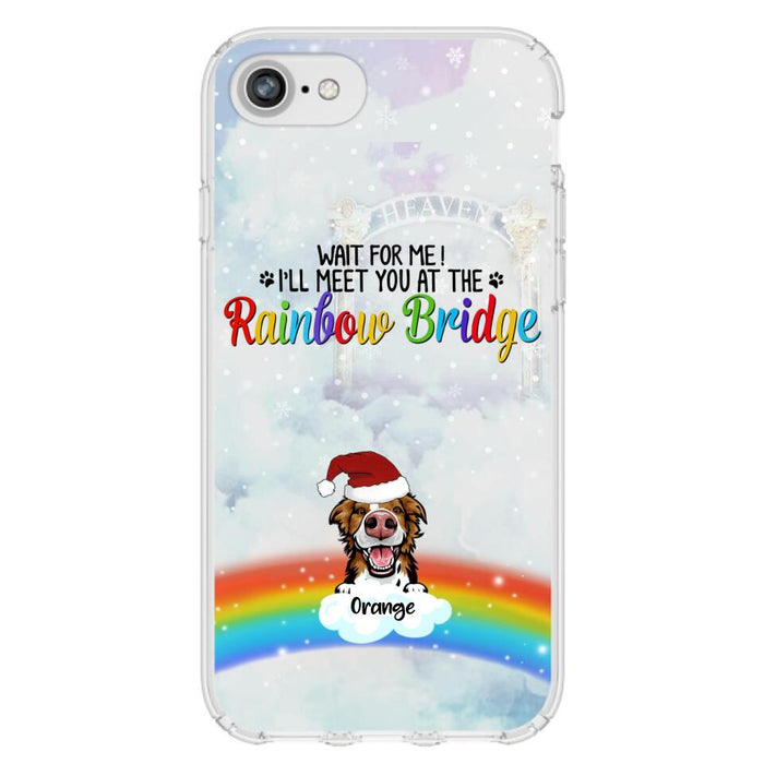 Custom Personalized Memorial Pets At Rainbow Bridge Phone Case - Upto 5 Pets - Memorial Gift For Dog Lovers/Cat Lovers - Wait For Me! I'll Meet You At The Rainbow Bridge - For iPhone And Samsung Phone Case