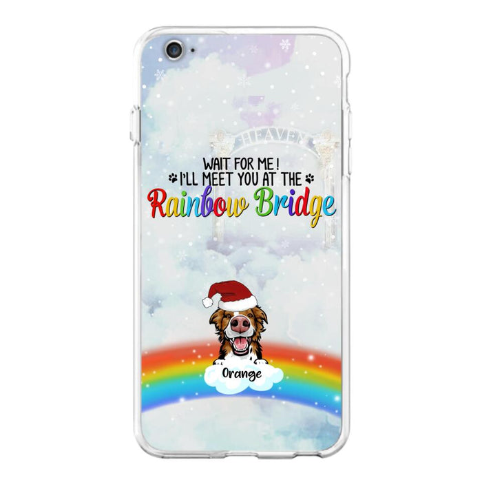 Custom Personalized Memorial Pets At Rainbow Bridge Phone Case - Upto 5 Pets - Memorial Gift For Dog Lovers/Cat Lovers - Wait For Me! I'll Meet You At The Rainbow Bridge - For iPhone And Samsung Phone Case